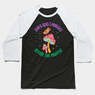 Don't Quite 5 Minutes Before The Miracle Baseball T-Shirt